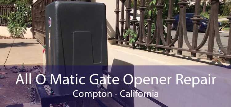 All O Matic Gate Opener Repair Compton - California